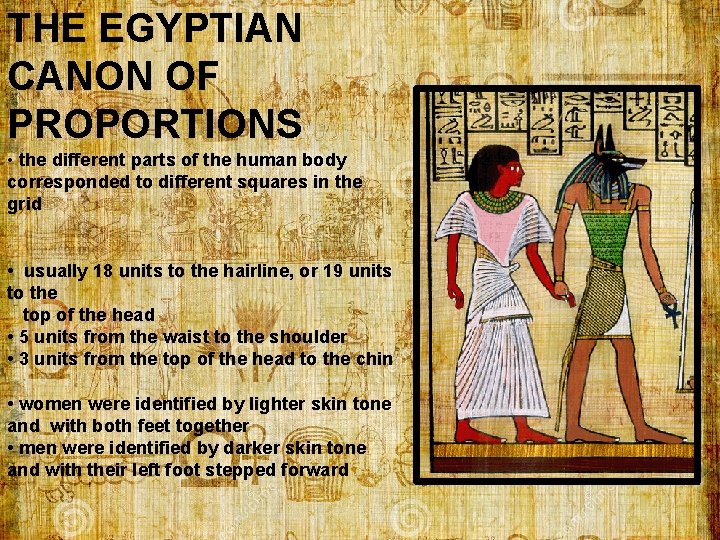 THE EGYPTIAN CANON OF PROPORTIONS • the different parts of the human body corresponded