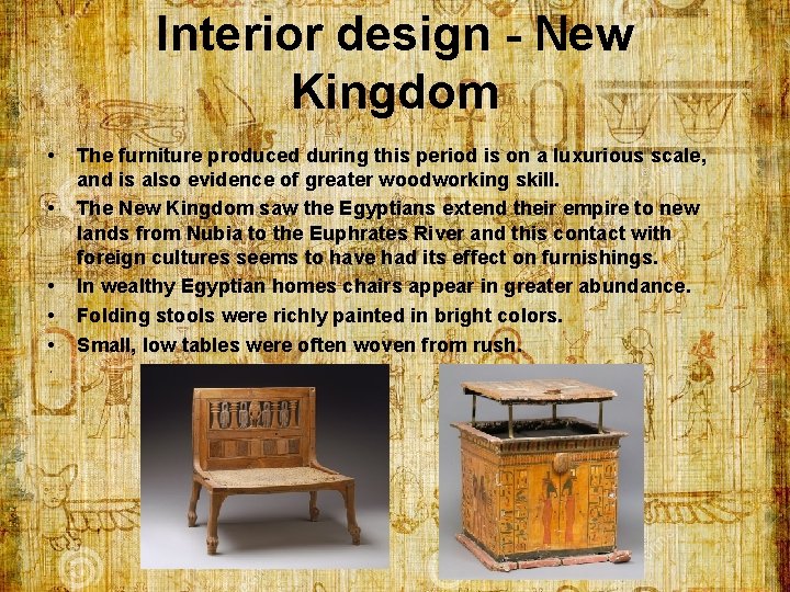 Interior design - New Kingdom • • • The furniture produced during this period