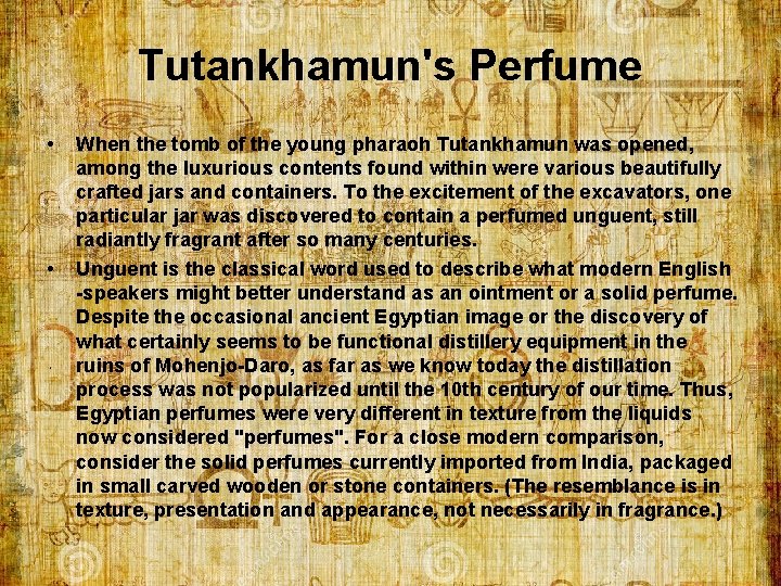 Tutankhamun's Perfume • • When the tomb of the young pharaoh Tutankhamun was opened,