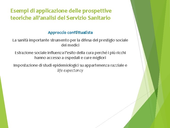 Esempi di applicazione delle prospettive teoriche all’analisi del Servizio Sanitario Approccio conflittualista La sanità