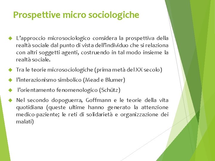 Prospettive micro sociologiche L’approccio microsociologico considera la prospettiva della realtà sociale dal punto di