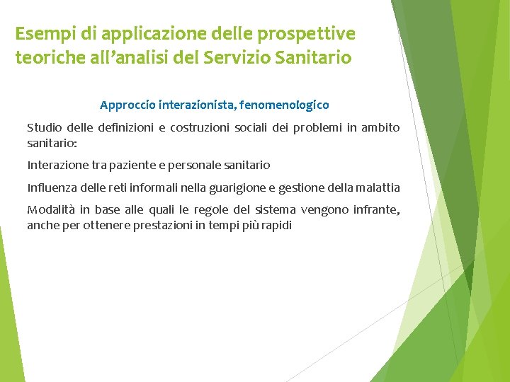 Esempi di applicazione delle prospettive teoriche all’analisi del Servizio Sanitario Approccio interazionista, fenomenologico Studio