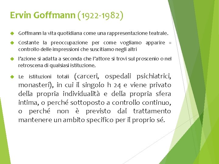 Ervin Goffmann (1922 -1982) Goffmann la vita quotidiana come una rappresentazione teatrale. Costante la