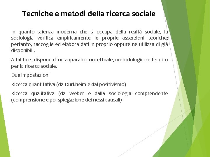 Tecniche e metodi della ricerca sociale In quanto scienza moderna che si occupa della