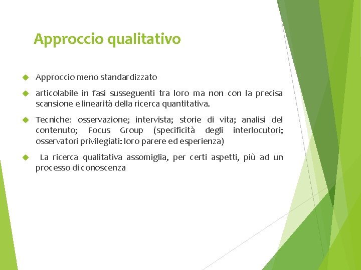 Approccio qualitativo Approccio meno standardizzato articolabile in fasi susseguenti tra loro ma non con