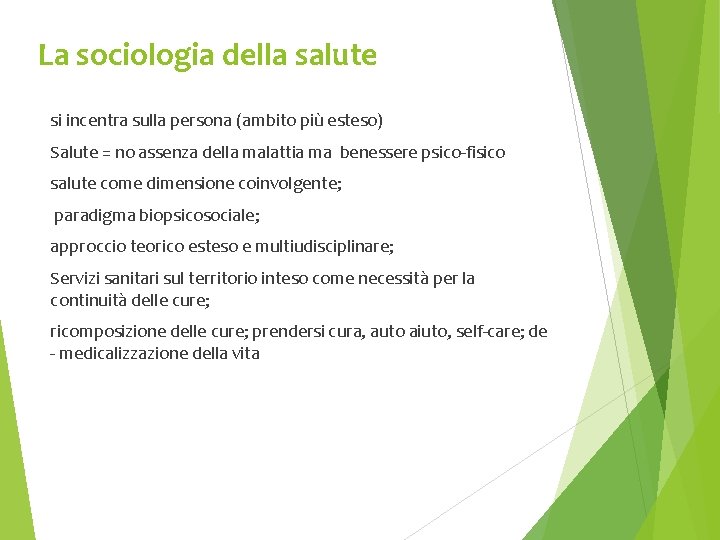 La sociologia della salute si incentra sulla persona (ambito più esteso) Salute = no