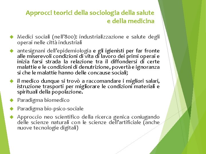 Approcci teorici della sociologia della salute e della medicina Medici sociali (nell’ 800): industrializzazione