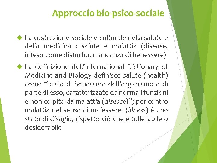 Approccio bio-psico-sociale La costruzione sociale e culturale della salute e della medicina : salute