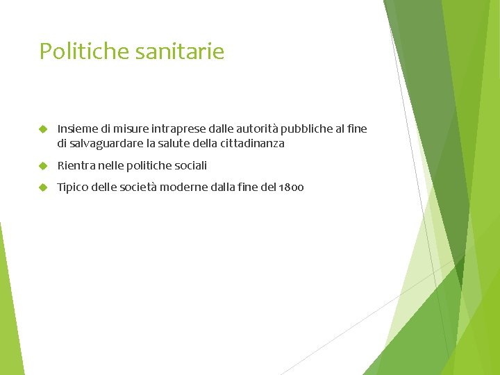 Politiche sanitarie Insieme di misure intraprese dalle autorità pubbliche al fine di salvaguardare la