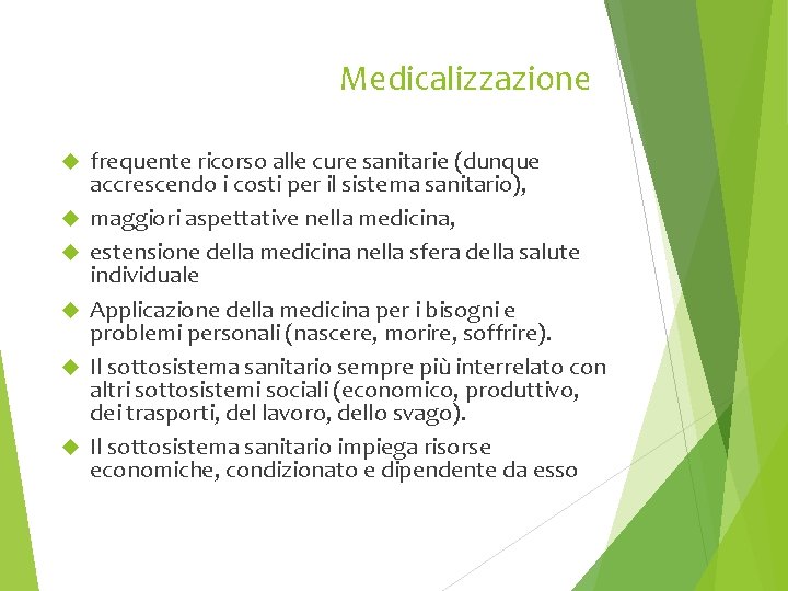 Medicalizzazione frequente ricorso alle cure sanitarie (dunque accrescendo i costi per il sistema sanitario),