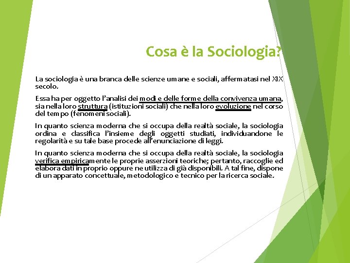 Cosa è la Sociologia? La sociologia è una branca delle scienze umane e sociali,