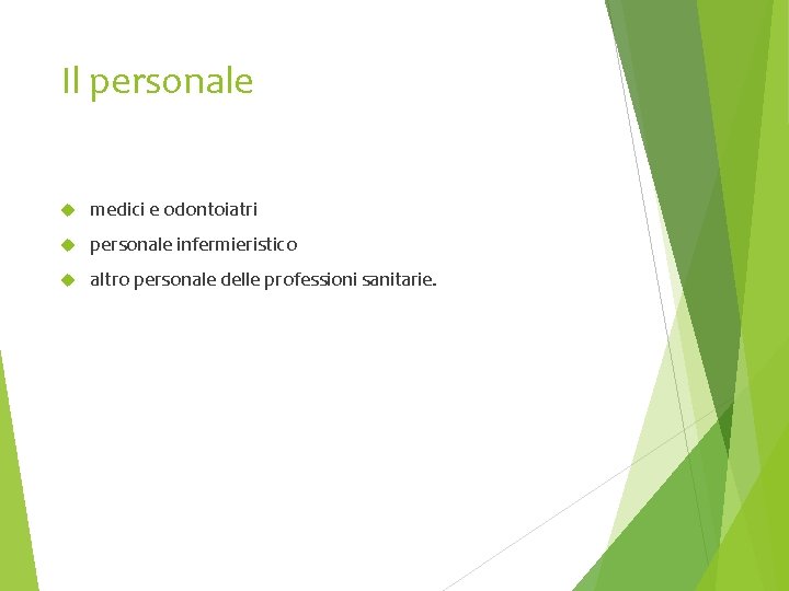 Il personale medici e odontoiatri personale infermieristico altro personale delle professioni sanitarie. 