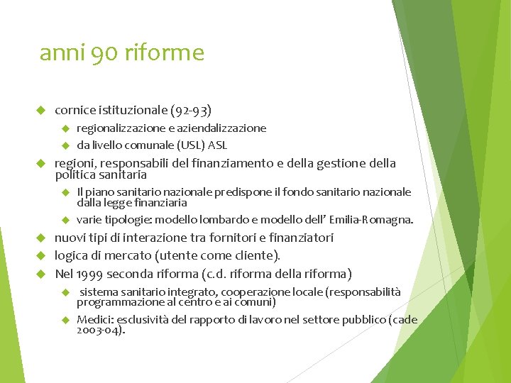 anni 90 riforme cornice istituzionale (92 -93) regionalizzazione e aziendalizzazione da livello comunale (USL)