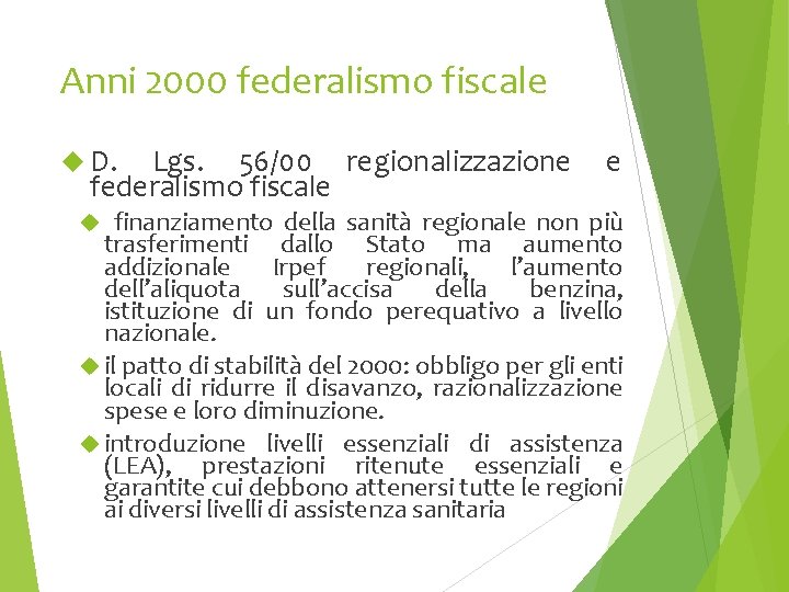 Anni 2000 federalismo fiscale D. Lgs. 56/00 regionalizzazione federalismo fiscale e finanziamento della sanità