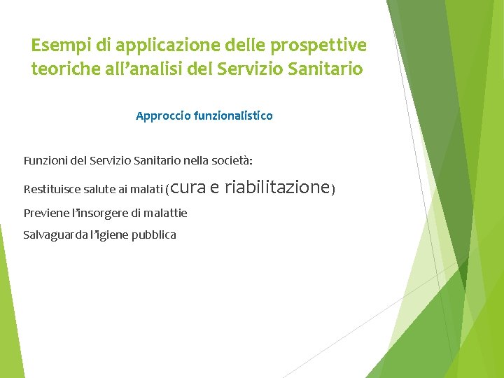 Esempi di applicazione delle prospettive teoriche all’analisi del Servizio Sanitario Approccio funzionalistico Funzioni del