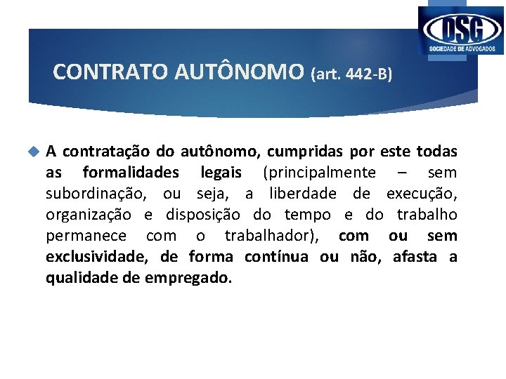 CONTRATO AUTÔNOMO (art. 442 -B) A contratação do autônomo, cumpridas por este todas as