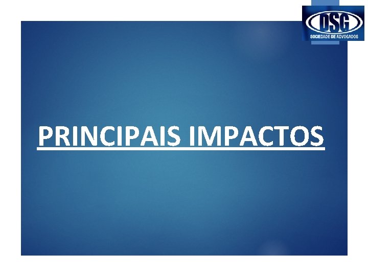 PRINCIPAIS IMPACTOS 