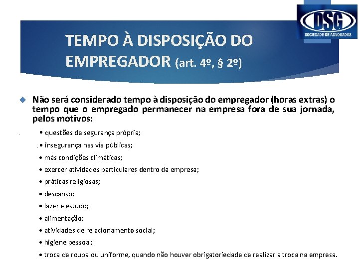 TEMPO À DISPOSIÇÃO DO EMPREGADOR (art. 4º, § 2º) Não será considerado tempo à