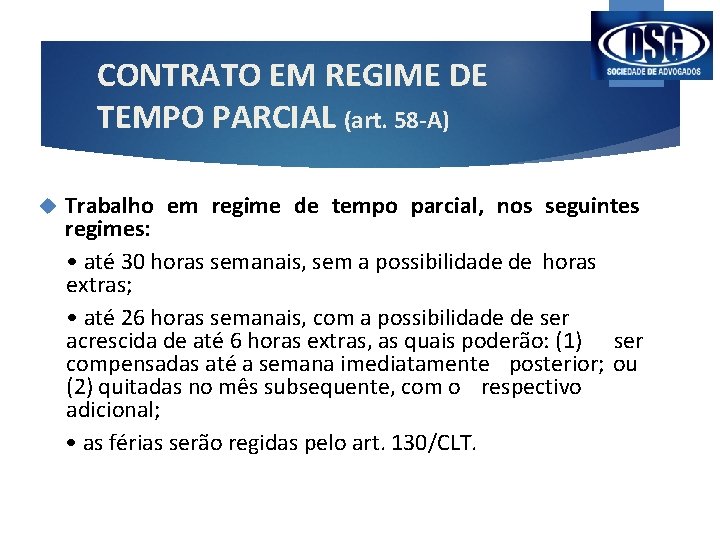 CONTRATO EM REGIME DE TEMPO PARCIAL (art. 58 -A) Trabalho em regime de tempo