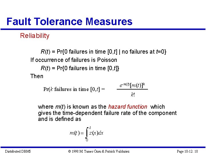 Fault Tolerance Measures Reliability R(t) = Pr{0 failures in time [0, t] | no