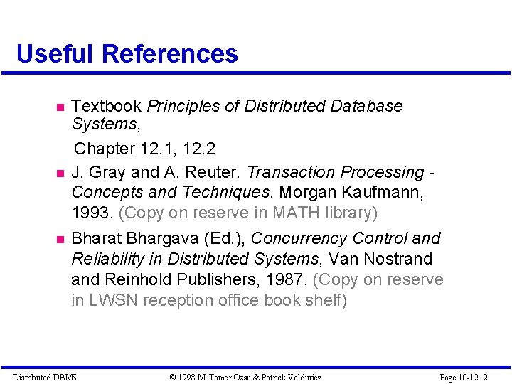 Useful References Textbook Principles of Distributed Database Systems, Chapter 12. 1, 12. 2 J.