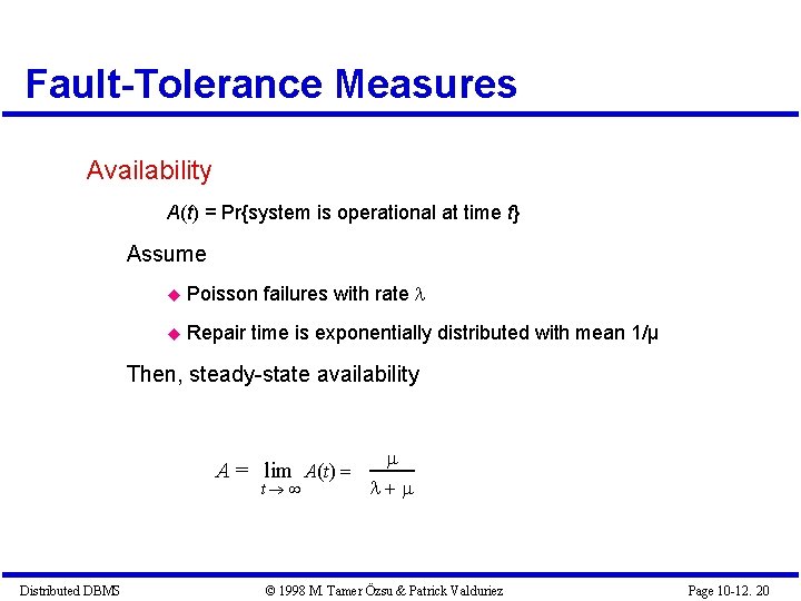 Fault-Tolerance Measures Availability A(t) = Pr{system is operational at time t} Assume Poisson Repair