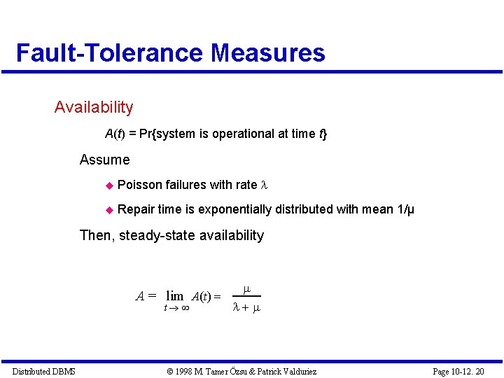 Fault-Tolerance Measures Availability A(t) = Pr{system is operational at time t} Assume Poisson Repair Fault-Tolerance Measures Availability A(t) = Pr{system is operational at time t} Assume Poisson Repair