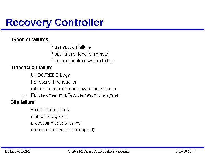 Recovery Controller Types of failures: * transaction failure * site failure (local or remote)