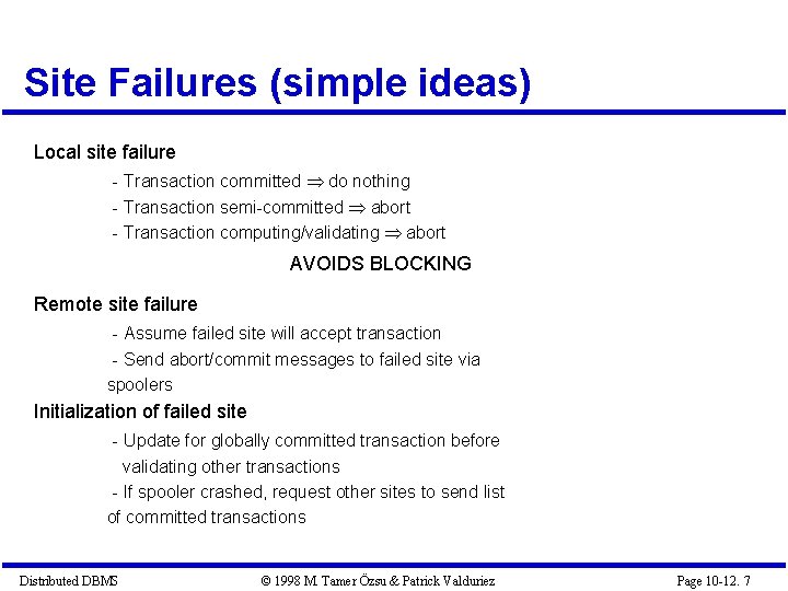 Site Failures (simple ideas) Local site failure - Transaction committed do nothing - Transaction