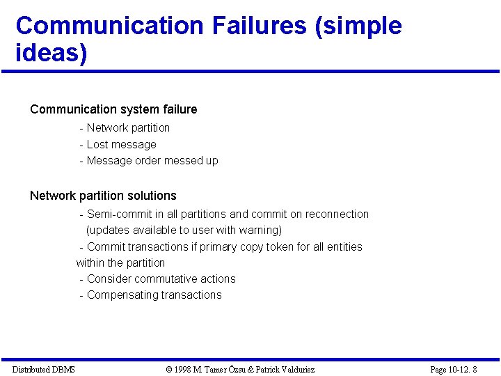 Communication Failures (simple ideas) Communication system failure - Network partition - Lost message - Communication Failures (simple ideas) Communication system failure - Network partition - Lost message -
