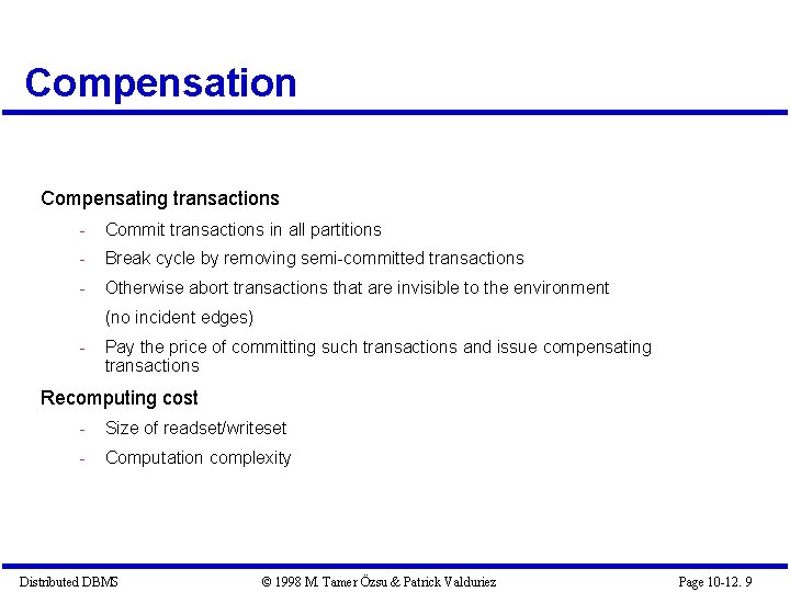Compensation Compensating transactions - Commit transactions in all partitions - Break cycle by removing