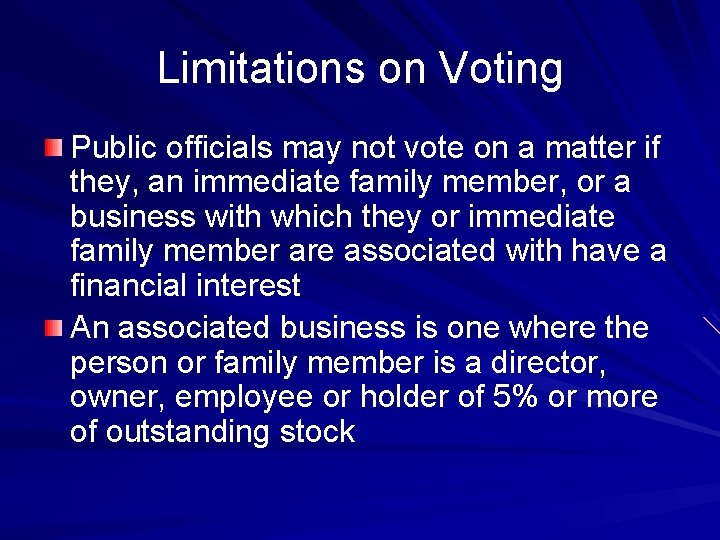 Limitations on Voting Public officials may not vote on a matter if they, an