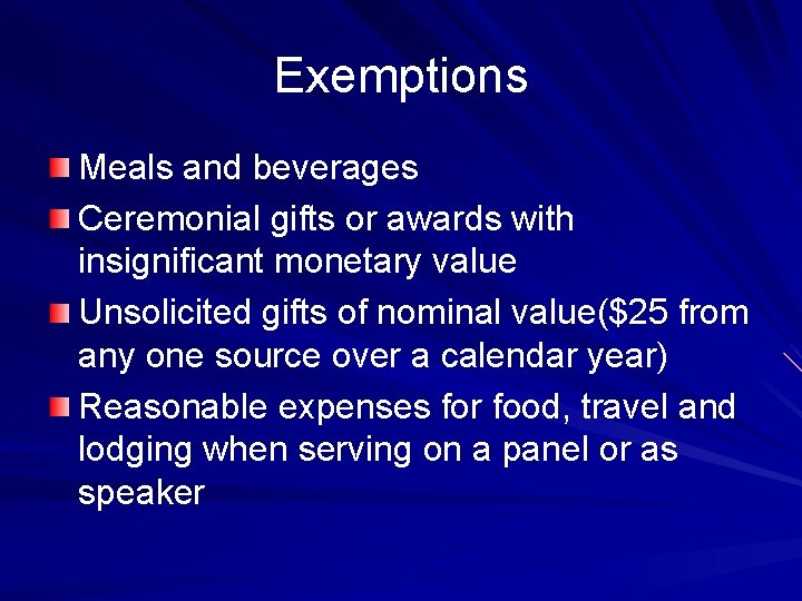 Exemptions Meals and beverages Ceremonial gifts or awards with insignificant monetary value Unsolicited gifts