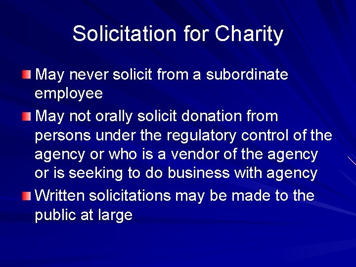 Solicitation for Charity May never solicit from a subordinate employee May not orally solicit