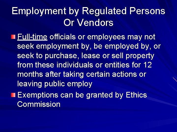 Employment by Regulated Persons Or Vendors Full-time officials or employees may not seek employment