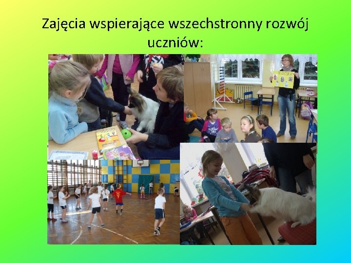 Zajęcia wspierające wszechstronny rozwój uczniów: 