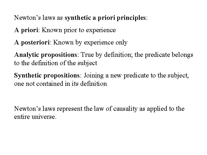 Newton’s laws as synthetic a priori principles: A priori: Known prior to experience A