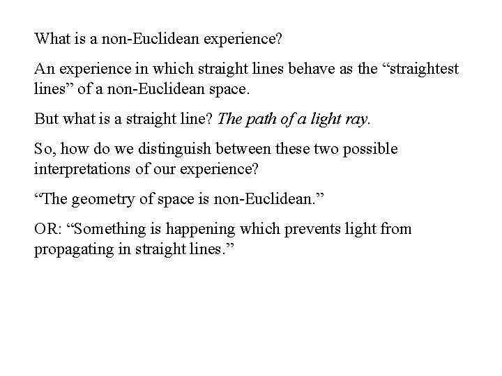 What is a non-Euclidean experience? An experience in which straight lines behave as the