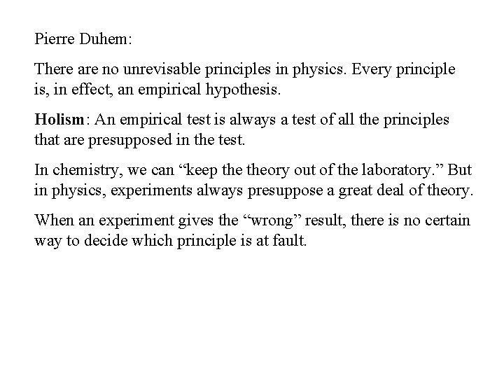 Pierre Duhem: There are no unrevisable principles in physics. Every principle is, in effect,