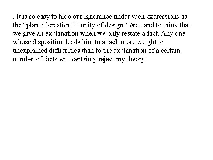 . It is so easy to hide our ignorance under such expressions as the