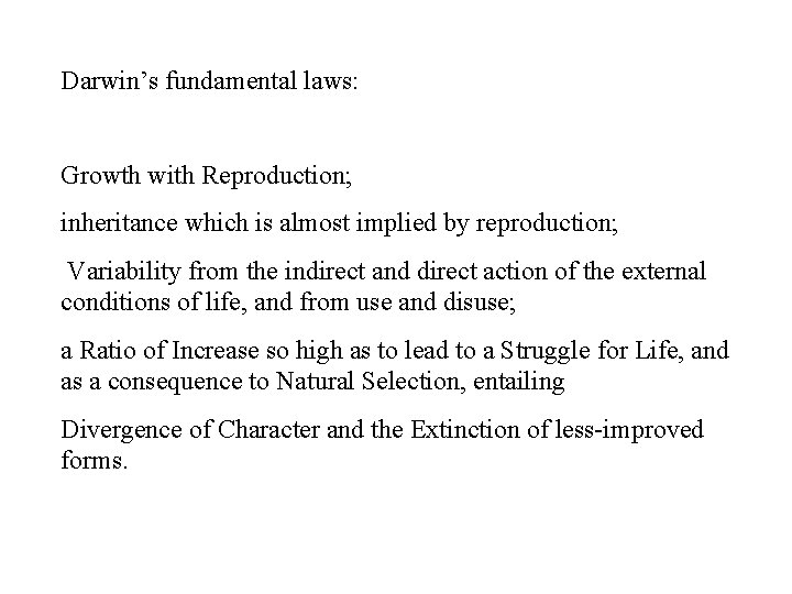 Darwin’s fundamental laws: Growth with Reproduction; inheritance which is almost implied by reproduction; Variability