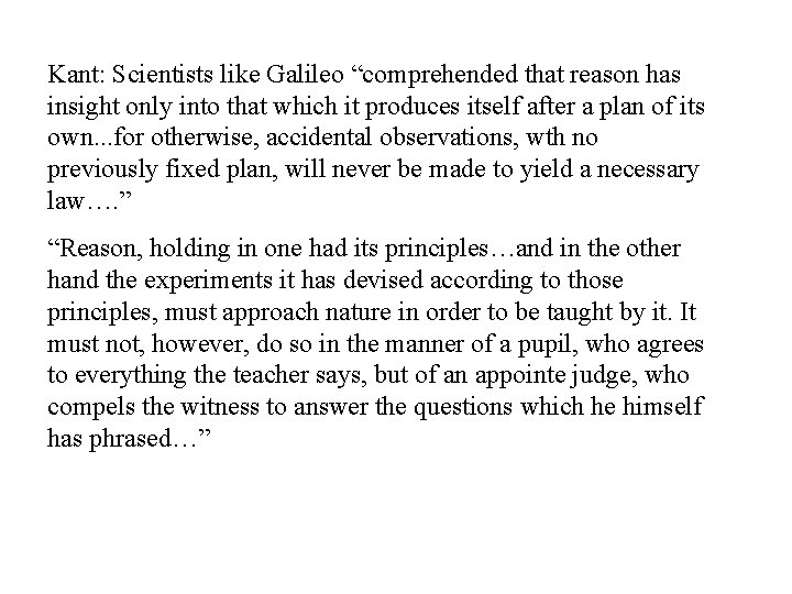 Kant: Scientists like Galileo “comprehended that reason has insight only into that which it