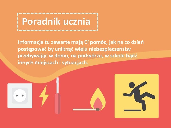 Poradnik ucznia Informacje tu zawarte mają Ci pomóc, jak na co dzień postępować by