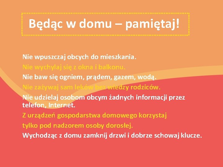 Będąc w domu – pamiętaj! Nie wpuszczaj obcych do mieszkania. Nie wychylaj się z