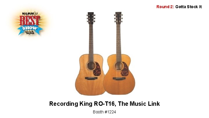 Round 2: Gotta Stock It Recording King RO-T 16, The Music Link Booth #1224