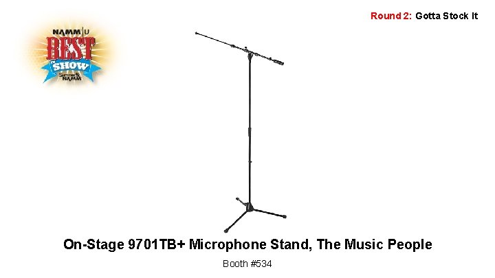 Round 2: Gotta Stock It On-Stage 9701 TB+ Microphone Stand, The Music People Booth