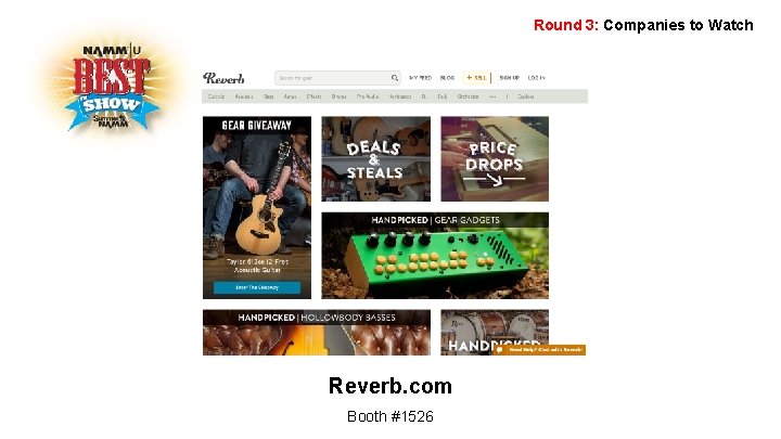 Round 3: Companies to Watch Reverb. com Booth #1526 