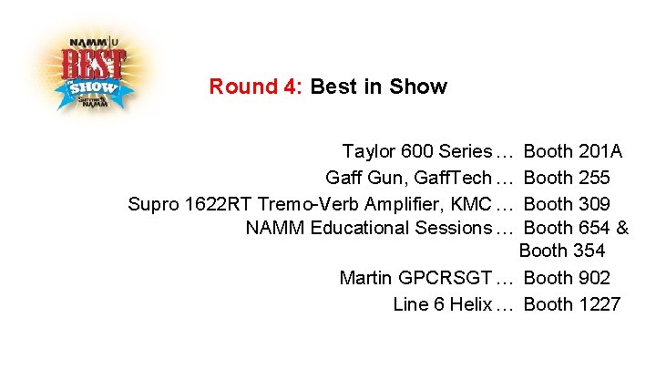 Round 4: Best in Show Taylor 600 Series … Gaff Gun, Gaff. Tech …