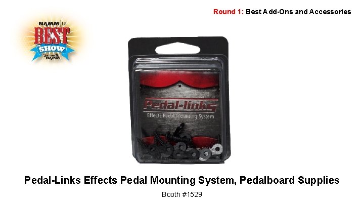 Round 1: Best Add-Ons and Accessories Pedal-Links Effects Pedal Mounting System, Pedalboard Supplies Booth