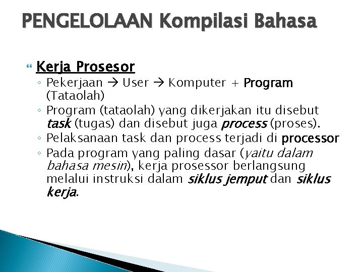 PENGELOLAAN Kompilasi Bahasa Kerja Prosesor ◦ Pekerjaan User Komputer + Program (Tataolah) ◦ Program